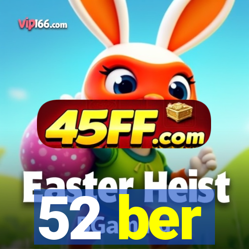 52 ber